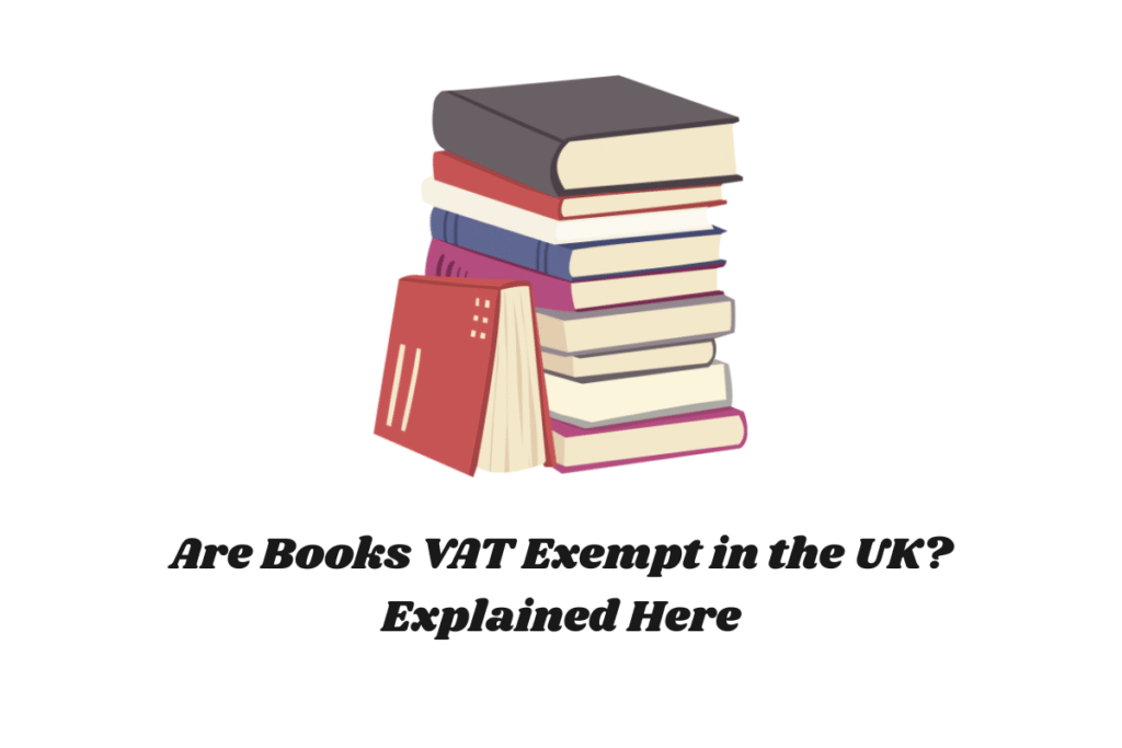 Are Books VAT Exempt in the UK? Explained Here