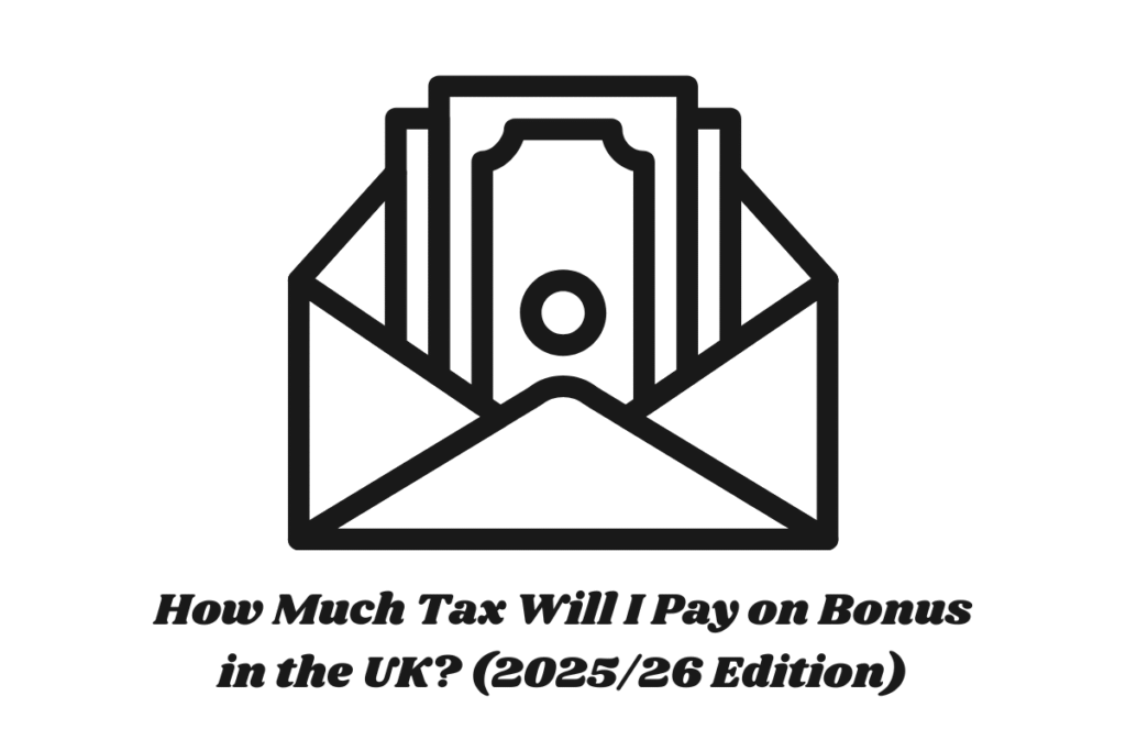 How Much Tax Will I Pay on Bonus in the UK? (2025/26 Edition)